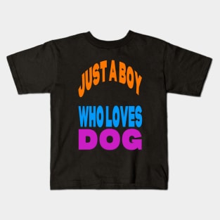 Just a boy who loves dog Kids T-Shirt